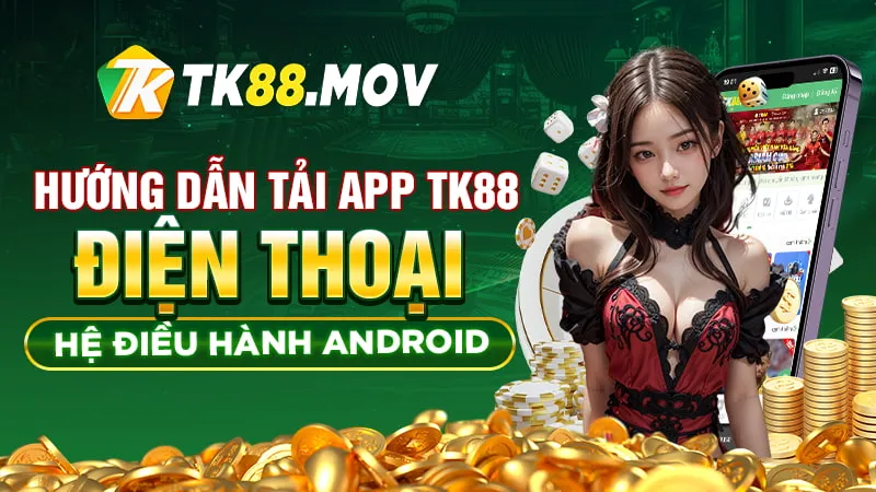 Hướng dẫn tải App TK88 trên điện thoại Android