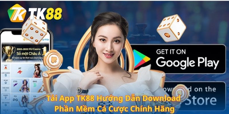 Tải App TK88 – Hướng Dẫn Download Phần Mềm Cá Cược Chính Hãng