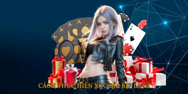 Cách Thực Hiện Xóc Đĩa Bịp Là Gì