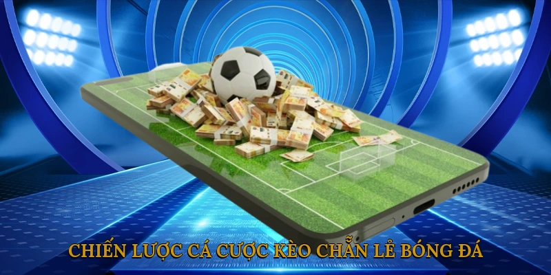 Chiến Lược Cá Cược Kèo Chẵn Lẻ Bóng Đá