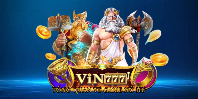 Tổng Quan Về Game Nổ Hũ
