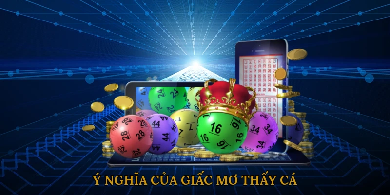 Ý nghĩa của giấc mơ thấy cá