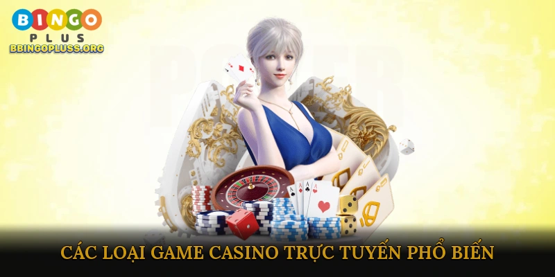 Các loại game casino trực tuyến phổ biến