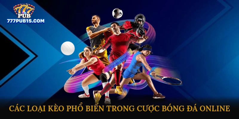 Các loại kèo phổ biến trong cược bóng đá online