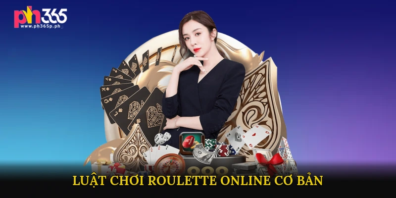 Luật Chơi Roulette Online Cơ Bản