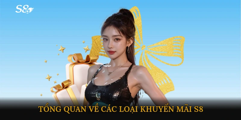 Tổng quan về các loại khuyến mãi S8