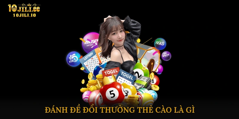 Đánh đề đổi thưởng thẻ cào là gì?