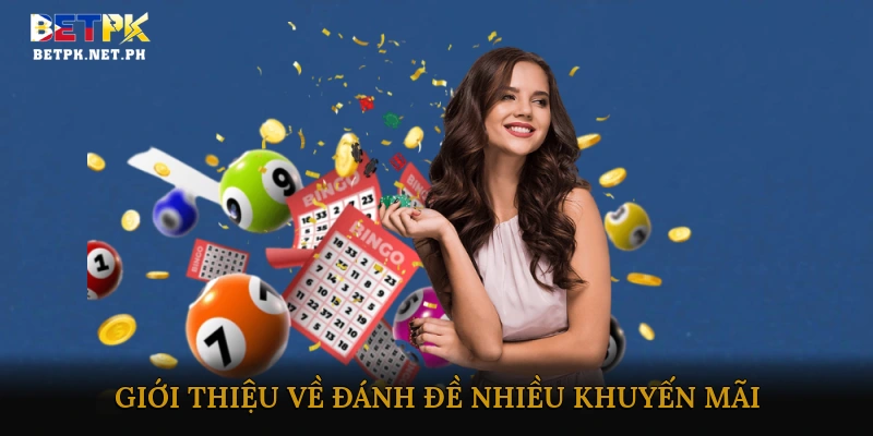 Giới thiệu về đánh đề nhiều khuyến mãi
