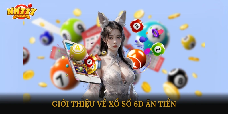 Giới thiệu về Xổ số 6D ăn tiền
