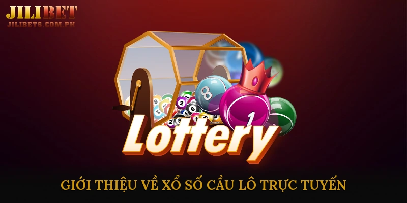 Giới thiệu về xổ số cầu lô trực tuyến