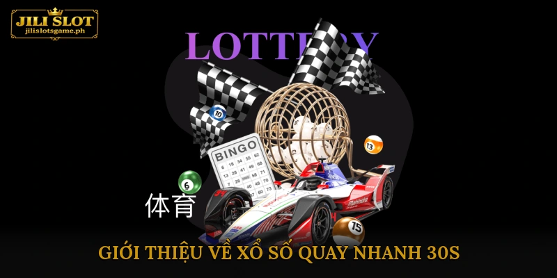 Giới thiệu về Xổ số quay nhanh 30s