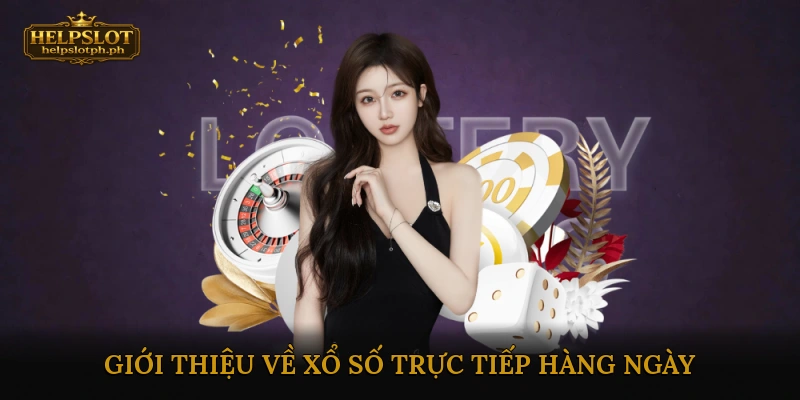 Giới thiệu về xổ số trực tiếp hàng ngày