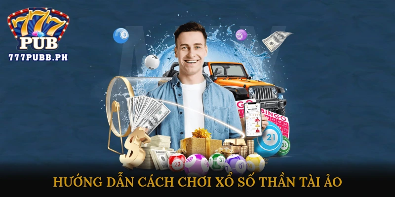 Hướng dẫn cách chơi Xổ số thần tài ảo