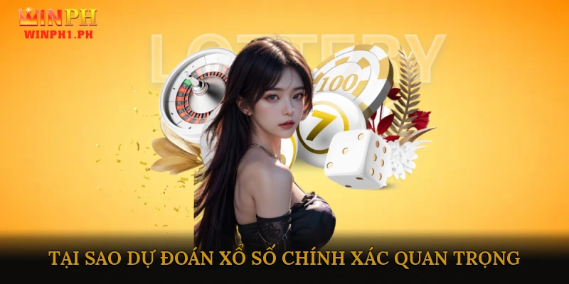 Tại sao việc dự đoán xổ số chính xác lại quan trọng?