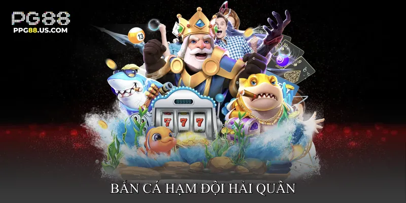 Bắn cá hạm đội hải quân
