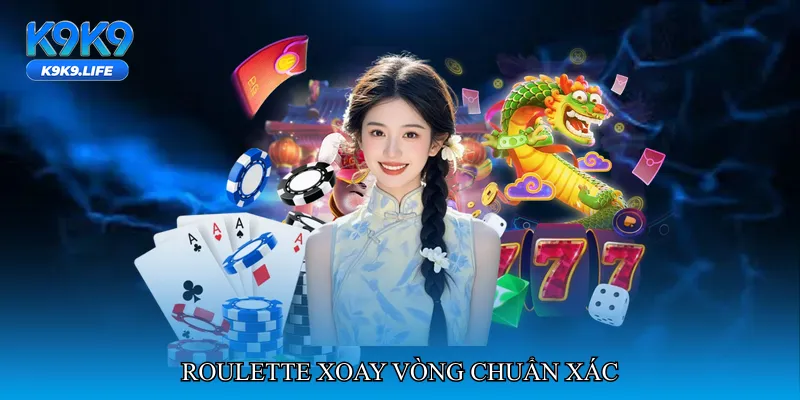 Roulette xoay vòng chuẩn xác