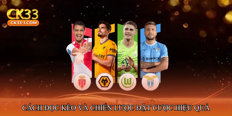 Cách đọc kèo và chiến lược đặt cược hiệu quả