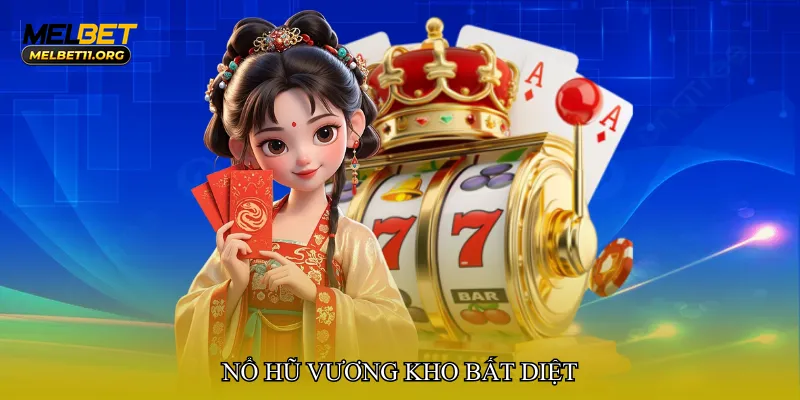 Nổ hũ vương kho bất diệt