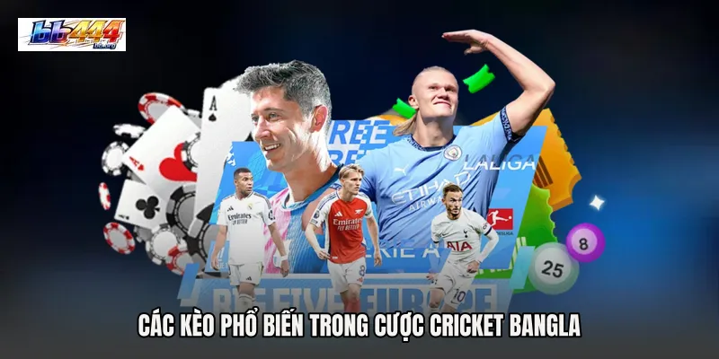 Các kèo phổ biến trong Cược cricket Bangla
