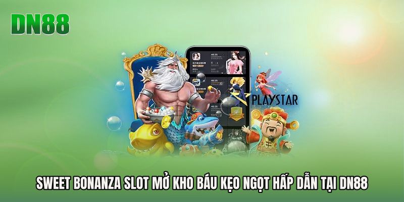 Sweet Bonanza Slot Mở Kho Báu Kẹo Ngọt Hấp Dẫn Tại DN88